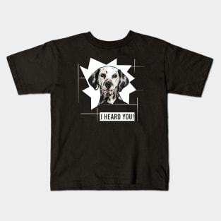 Funny Dalmatian I Heard You Kids T-Shirt